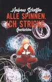 Alle spinnen. Ich stricke.