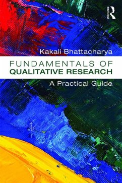 Fundamentals of Qualitative Research (eBook, PDF) - Bhattacharya, Kakali