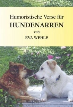 Humoristische Verse für Hundenarren - Wehle, Eva