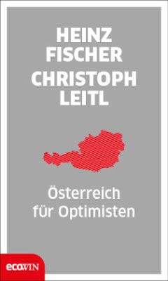 Österreich für Optimisten - Fischer, Heinz;Leitl, Christoph