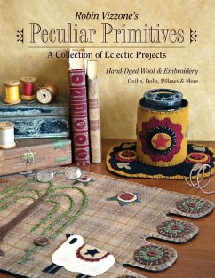 Robin Vizzone's Peculiar Primitives-A Collection of Eclectic Projects (eBook, ePUB) - Vizzone, Robin