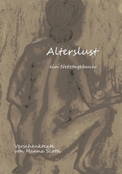 Alterslust - ein Netztagebuch - Scotti, Hanna