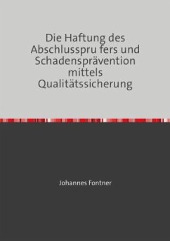Die Haftung des Abschlussprüfers und Schadensprävention mittels Qualitätssicherung - Fontner, Johannes
