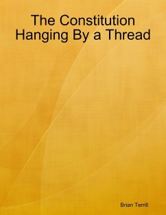 The Constitution Hanging By a Thread (eBook, ePUB) - Terrill, Brian