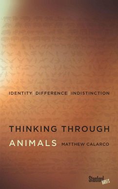 Thinking Through Animals (eBook, ePUB) - Calarco, Matthew