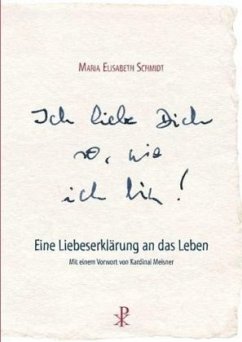 Ich liebe dich so, wie ich bin - Schmidt, Maria Elisabeth