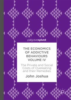 The Economics of Addictive Behaviours Volume IV - Joshua, John