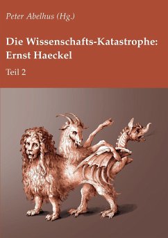 Die Wissenschafts-Katastrophe: Ernst Haeckel Teil 2