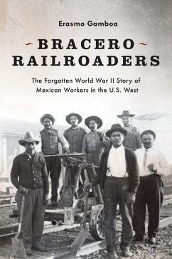 Bracero Railroaders (eBook, ePUB) - Gamboa, Erasmo