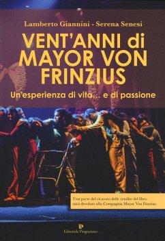 Vent'anni di Mayor Von Frinzius. Un'esperienza di vita... e di passione - Giannini, Lamberto; Senesi, Serena