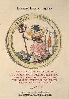 Nuevo vocabulario filosófico-democrático : indispensable para todos los que deseen entender la nueva lengua revolucionaria - Capellán de Miguel, Gonzalo; Lorenzo Ignacio Thjulen