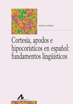 Cortesía, apodos e hipocorísticos en español : fundamentos lingüísticos - Morera, Marcial