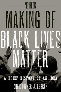 The Making of Black Lives Matter (eBook, ePUB) - Lebron, Christopher J.