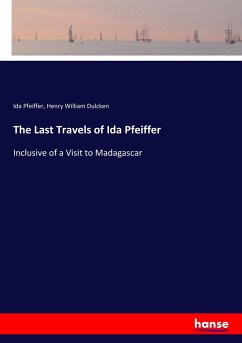 The Last Travels of Ida Pfeiffer - Pfeiffer, Ida; Dulcken, Henry William