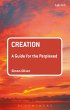 Creation: A Guide for the Perplexed... - Bild 1