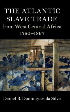 The Atlantic Slave Trade from West Central Africa, 1780-1867 - Domingues Da Silva, Daniel B.