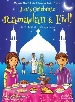 Let's Celebrate Ramadan & Eid! (Muslim Festival of Fasting & Sweets) (Maya & Neel's India Adventure Series, Book 4) - Chakraborty, Ajanta; Kumar, Vivek