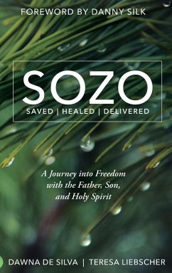 SOZO Saved Healed Delivered - De Silva, Dawna; Liebscher, Teresa