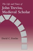 The Life and Times of John Trevisa, Medieval Scholar (eBook, ePUB)