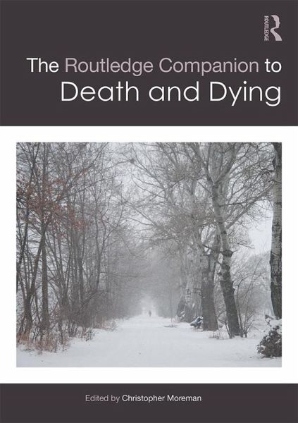 The Routledge Companion to Death and Dying (eBook, ePUB) The Routledge Companion to Death and Dying (eBook, ePUB)