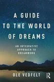 A Guide to the World of Dreams (eBook, PDF) A Guide to the World of Dreams (eBook, PDF)