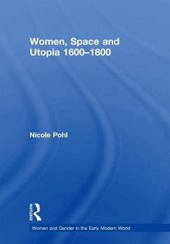 Women, Space and Utopia 1600-1800 (eBook, PDF) - Pohl, Nicole