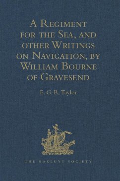 A Regiment for the Sea, and other Writings on Navigation, by William Bourne of Gravesend, a Gunner, c.1535-1582 (eBook, ePUB)