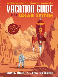 Vacation Guide to the Solar System (eBook, ePUB) - Koski, Olivia; Grcevich, Jana