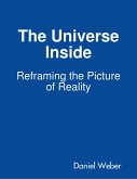 The Universe Inside - Reframing the Picture of Reality (eBook, ePUB)
