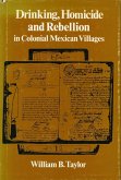 Drinking, Homicide, and Rebellion in Colonial Mexican Villages (eBook, ePUB)