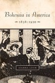 Bohemia in America, 1858-1920 (eBook, ePUB)