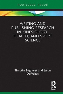 Writing and Publishing Research in Kinesiology, Health, and Sport Science (eBook, PDF) - Baghurst, Timothy; DeFreitas, Jason