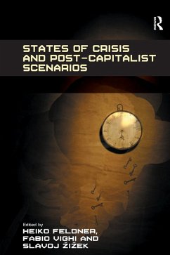 States of Crisis and Post-Capitalist Scenarios (eBook, PDF) - Feldner, Heiko; Vighi, Fabio