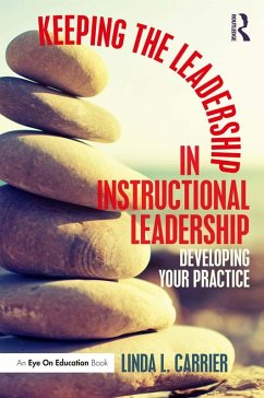 Keeping the Leadership in Instructional Leadership (eBook, ePUB) - Carrier, Linda L.