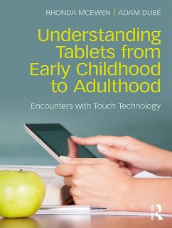 Understanding Tablets from Early Childhood to Adulthood (eBook, ePUB) - Mcewen, Rhonda; Dubé, Adam