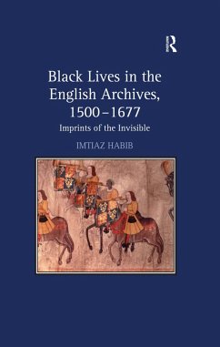 Black Lives in the English Archives, 1500-1677 (eBook, ePUB) - Habib, Imtiaz