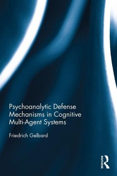 Psychoanalytic Defense Mechanisms in Cognitive Multi-Agent Systems (eBook, PDF) - Gelbard, Friedrich