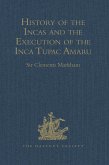 History of the Incas, by Pedro Sarmiento de Gamboa, and the Execution of the Inca Tupac Amaru, by Captain Baltasar de Ocampo (eBook, ePUB)
