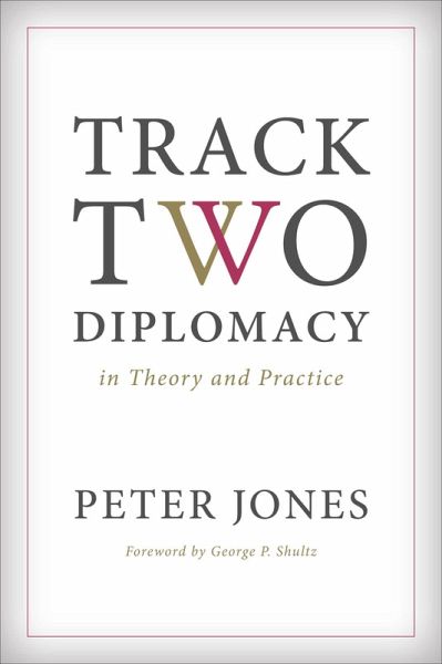 Track Two Diplomacy in Theory and Practice (eBook, ePUB) Track Two Diplomacy in Theory and Practice (eBook, ePUB)