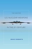 The Case for U.S. Nuclear Weapons in the 21st Century (eBook, ePUB)