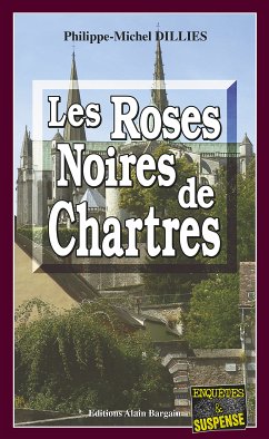 Les Roses noires de Chartres (eBook, ePUB) - Dillies, Philippe-Michel