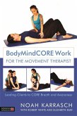 BodyMindCORE Work for the Movement Therapist (eBook, ePUB)