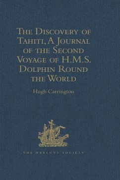 The Discovery of Tahiti, A Journal of the Second Voyage of H.M.S. Dolphin Round the World, under the Command of Captain Wallis, R.N. (eBook, PDF)