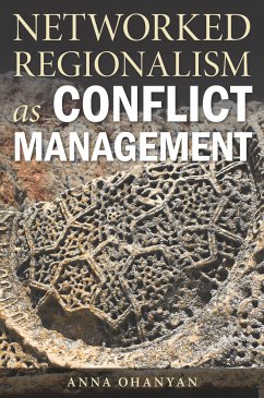 Networked Regionalism as Conflict Management (eBook, ePUB) - Ohanyan, Anna