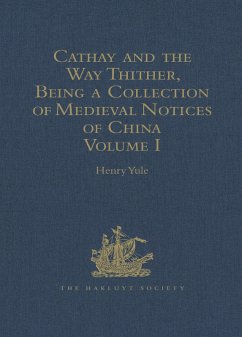 Cathay and the Way Thither, Being a Collection of Medieval Notices of China (eBook, PDF)