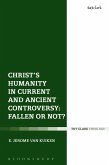 Christ's Humanity in Current and Ancient Controversy: Fallen or Not? (eBook, PDF)