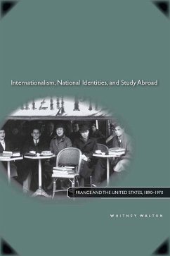Internationalism, National Identities, and Study Abroad (eBook, ePUB) - Walton, Whitney
