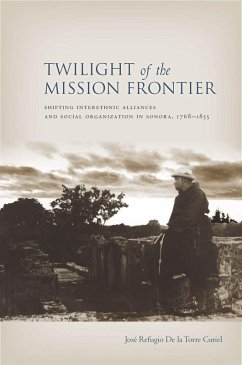 Twilight of the Mission Frontier (eBook, ePUB) - De La Torre Curiel, Jose