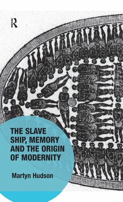 The Slave Ship, Memory and the Origin of Modernity (eBook, ePUB) - Hudson, Martyn