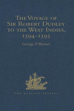 The Voyage of Sir Robert Dudley, afterwards styled Earl of Warwick and Leicester and Duke of Northumberland, to the West Indies, 1594-1595 (eBook, ePUB)